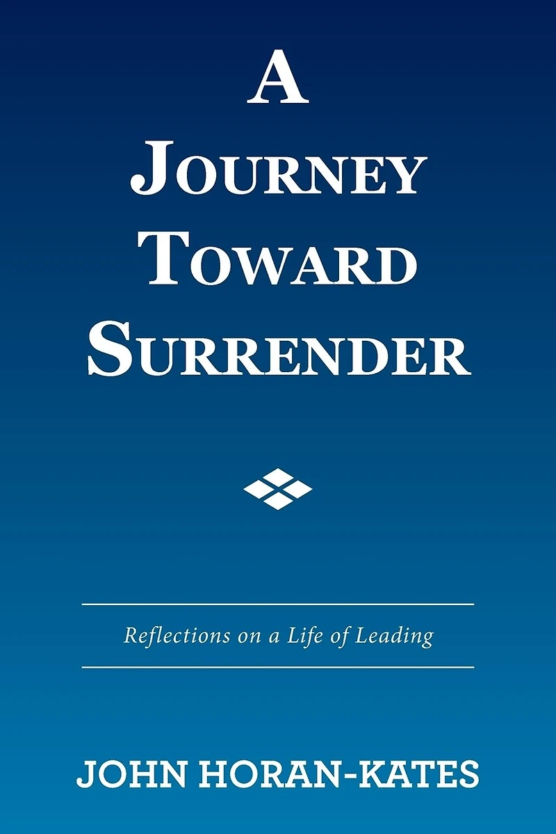 a Journey Toward Surrender: Reflections on Life of Leading