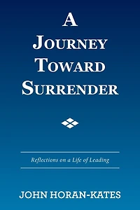 a Journey Toward Surrender: Reflections on Life of Leading