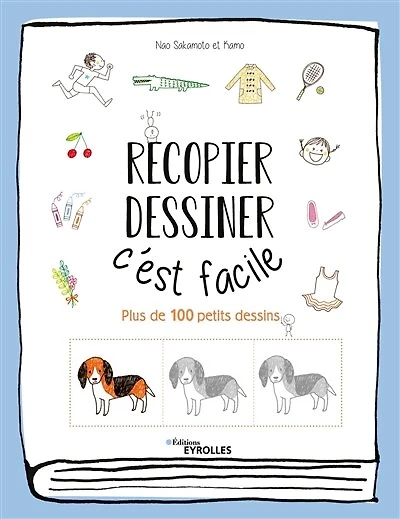 Recopier, dessiner, c'est facile: plus de 100 petits dessins
