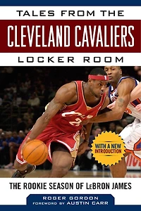 Tales from The Cleveland Cavaliers Locker Room: Rookie Season of LeBron James
