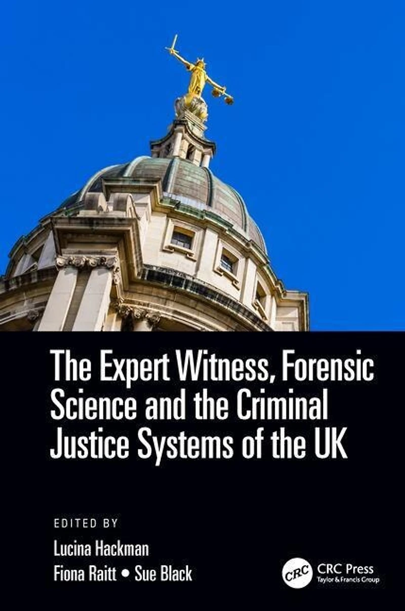 the Expert Witness, Forensic Science, and Criminal Justice Systems of UK