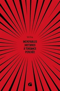Incroyables histoires à tendance perchée