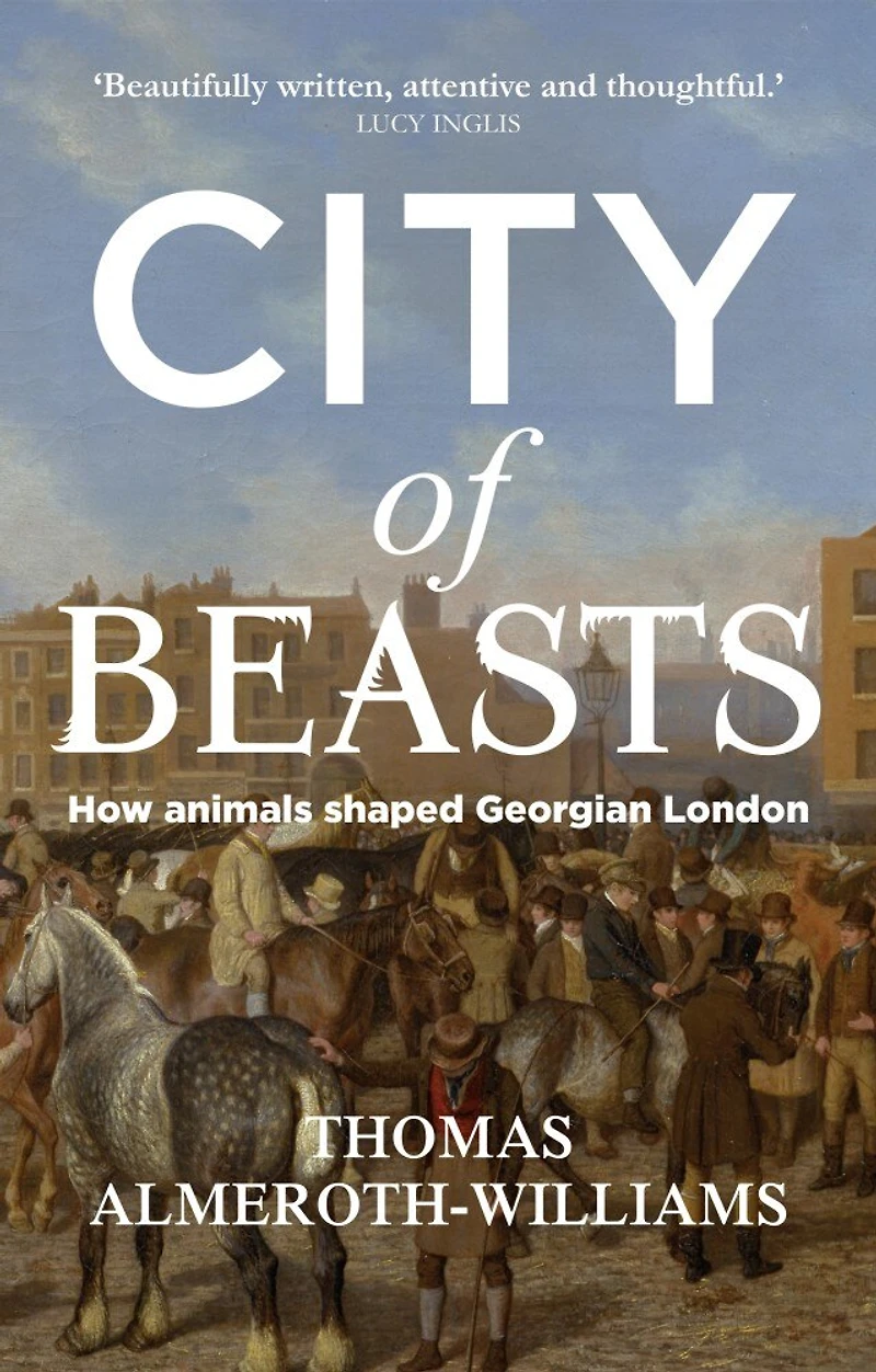 City of beasts: How animals shaped Georgian London