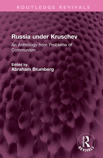 Russia under Kruschev: An Anthology from Problems of Communism