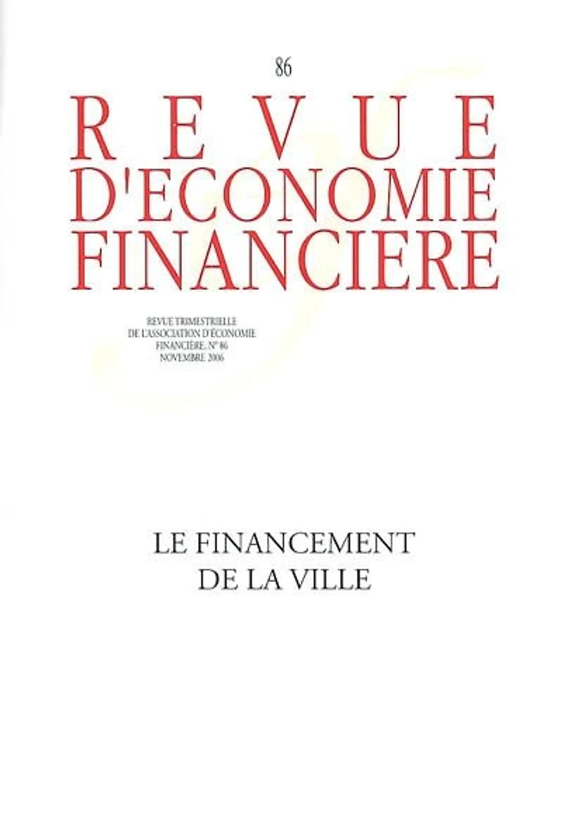 Revue d'économie financière, n°86. Le financement de la ville