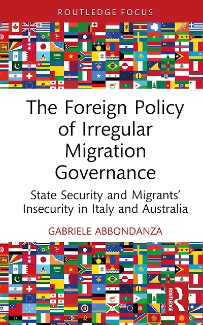 The Foreign Policy of Irregular Migration Governance: State Security and Migrants' Insecurity in Italy and Australia