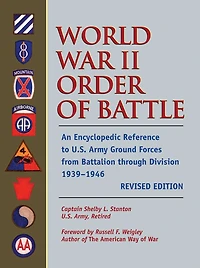 World War II Order of Battle: An Encyclopedic Reference to U.S. Army Ground Forces from Battalion through Division 1939-1946