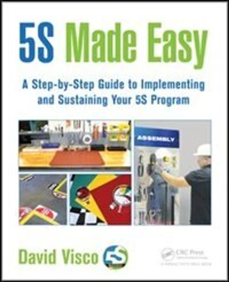 5S Made Easy: A Step-by-Step Guide to Implementing and Sustaining Your Program