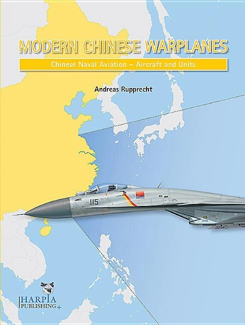 Modern Chinese Warplanes: Chinese Naval Aviation - Combat Aircraft and Units