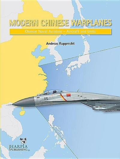Modern Chinese Warplanes: Chinese Naval Aviation - Combat Aircraft and Units