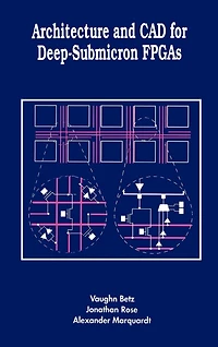 Architecture and CAD for Deep-Submicron FPGAS