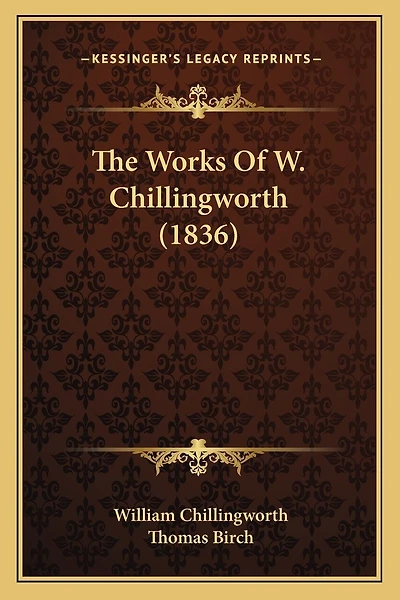 The Works Of W. Chillingworth (1836)