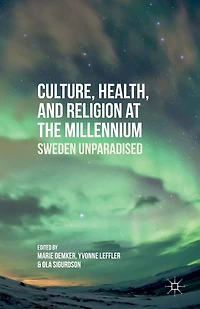 Culture, Health, and Religion at the Millennium: Sweden Unparadised