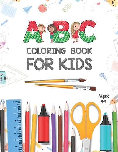 ABC Coloring Book for Kids Ages 4-8: Activity Book Teaches ABC, Letters & Words for Kindergarten & Preschool Kids - Alphabet Coloring Pages - Fun Coloring Books for Toddlers - Big Activity Workbook for Toddlers and Kids