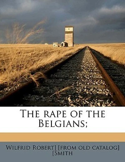 The rape of the Belgians;