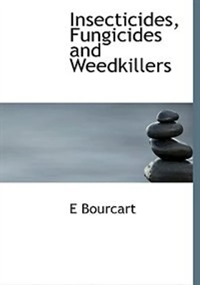 Insecticides, Fungicides and Weedkillers: A Practical Manual on the Diseases of Plants Their Remedies, for Use Manufacturing Chemi