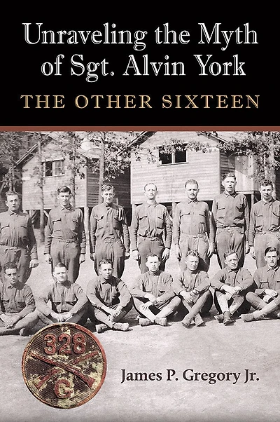 Unraveling The Myth of Sgt. Alvin York: Other Sixteen