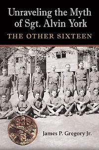 Unraveling The Myth of Sgt. Alvin York: Other Sixteen