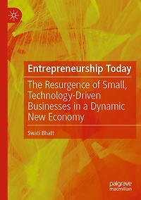 Entrepreneurship Today: The Resurgence of Small, Technology-Driven Businesses in a Dynamic New Economy