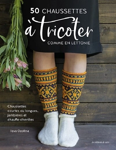 50 chaussettes à tricoter comme en Lettonie: chaussettes courtes ou longues, jambières et chauffe-chevilles