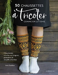 50 chaussettes à tricoter comme en Lettonie: chaussettes courtes ou longues, jambières et chauffe-chevilles