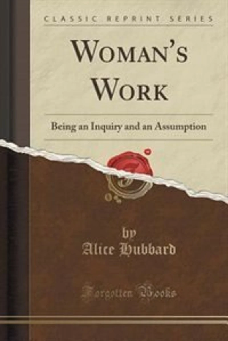 Woman's Work; Being an Inquiry and Assumption