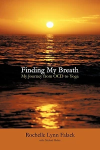 Finding My Breath: Journey From Ocd To Yoga