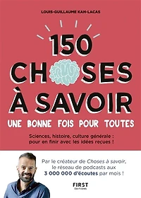 150 CHOSES À SAVOIR UNE BONNE FOIS POUR TOUTES