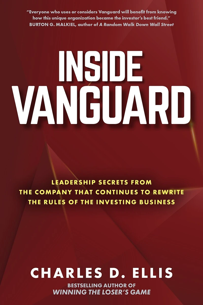 Inside Vanguard: Leadership Secrets from the Company That Continues to Rewrite Rules of Investing Business