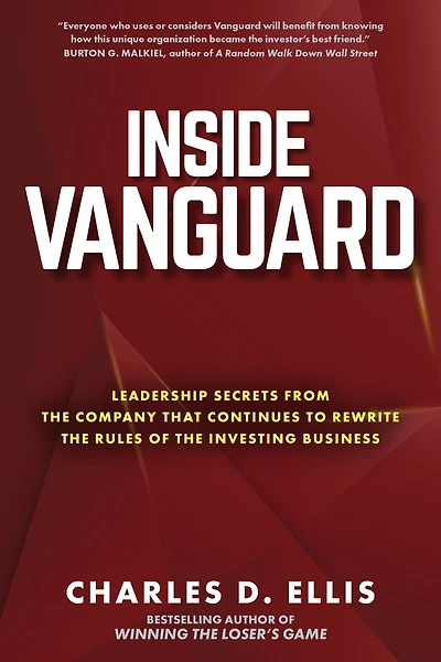 Inside Vanguard: Leadership Secrets from the Company That Continues to Rewrite Rules of Investing Business