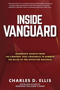 Inside Vanguard: Leadership Secrets from the Company That Continues to Rewrite Rules of Investing Business