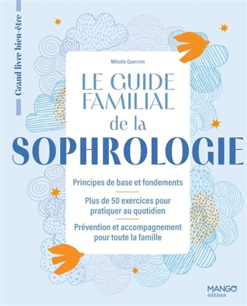 Le guide familial de la sophrologie: principes de base et fondements, plus de 50 exercices pour pratiquer au quotidien, prévention et accompagnement pour toute la famille