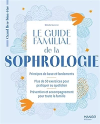Le guide familial de la sophrologie: principes de base et fondements, plus de 50 exercices pour pratiquer au quotidien, prévention et accompagnement pour toute la famille