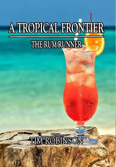 A Tropical Frontier: The Rum Runner