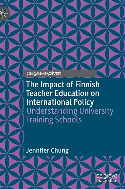 The Impact of Finnish Teacher Education on International Policy: Understanding University Training Schools