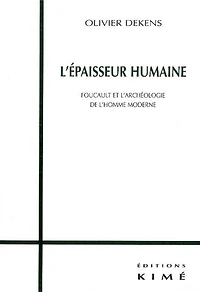 Epaisseur humaine (L'): Foucault et l'archéologie de l'homme