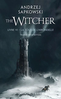 Sorceleur (Witcher), T6 : La Tour de l'Hirondelle (traduction révisée)