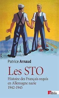 Les STO: histoire des Français requis en Allemagne nazie, 1942-1945