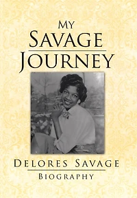 My Savage Journey: Biography
