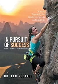 Pursuit of Success-Overcoming Underachievement: A Book Especially for Teachers, Parents and Students