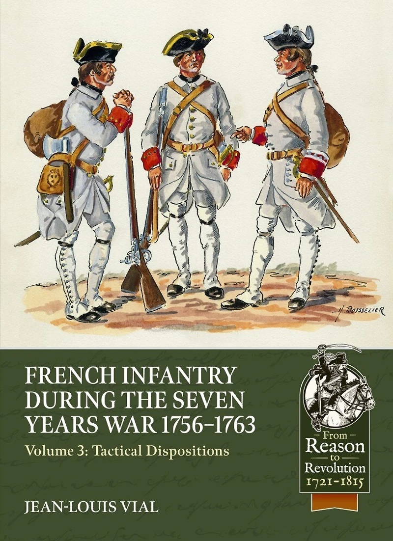 French Infantry during the Seven Years War 1756-1763 Volume 3: Tactical Dispositions