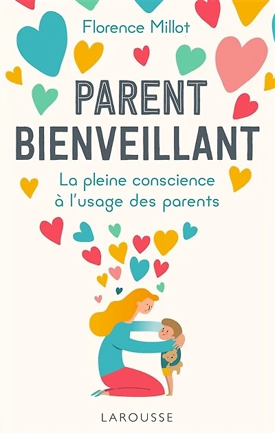 Parent bienveillant: la pleine conscience à l'usage des parents