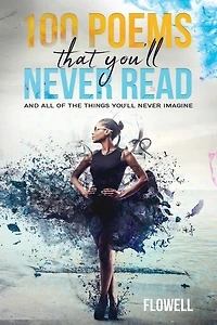 100 Poems That You'll Never Read: And All of the Things You'll Never Imagine