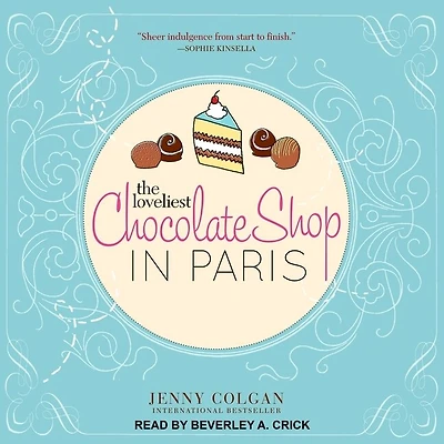 The Loveliest Chocolate Shop Paris Lib/E: A Novel with Recipes