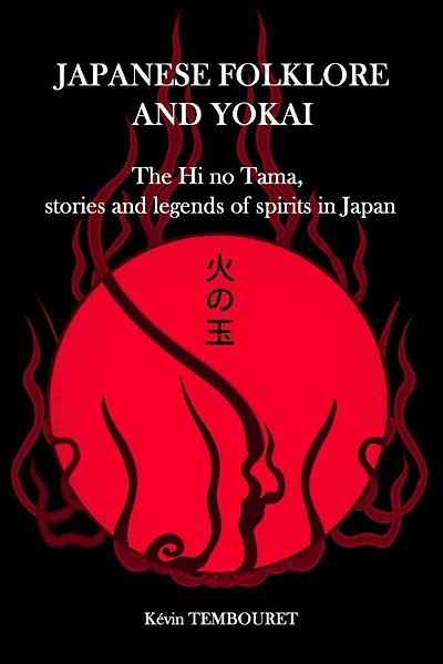 Japanese folklore and Yokai: The Hi no Tama, stories and legends of spirits in Japan