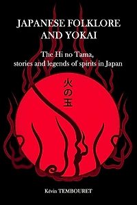 Japanese folklore and Yokai: The Hi no Tama, stories and legends of spirits in Japan