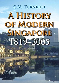 A History of Modern Singapore, 1819-2005