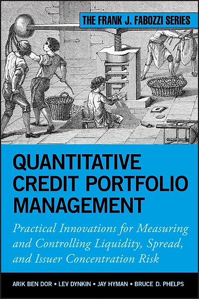 Quantitative Credit Portfolio Management: Practical Innovations for Measuring and Controlling Liquidity, Spread, Issuer Concentration Risk