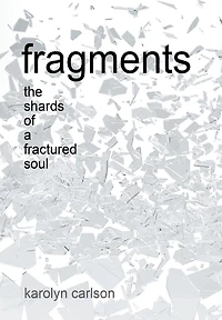 Fragments: The Shards of a Fractured Soul
