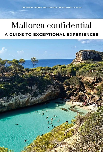 MALLORCA CONFIDENTIAL - A GUIDE TO EXCEPTIONAL EXPERIENCES: A GUIDE TO EXCEPTIONAL EXPERIENCES